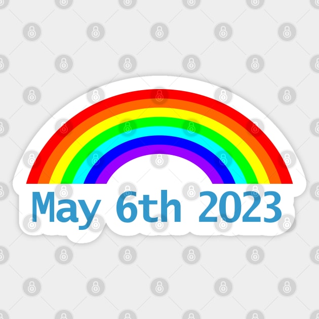 King Charles III Coronation Rainbow May 6th 2023 Sticker by ellenhenryart